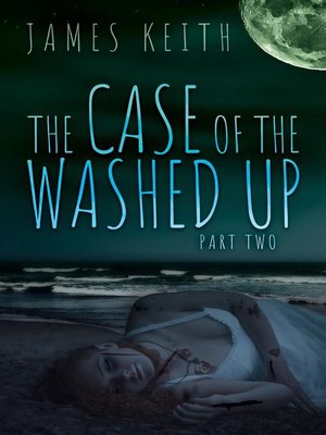 cover image of The Case of the Washed Up Part Two